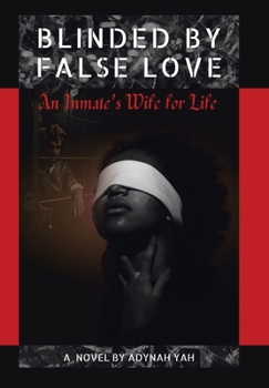 Hardcover Blinded by False Love: An Inmate's Wife for Life Book