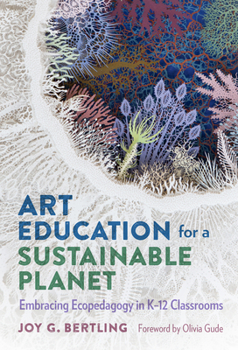 Paperback Art Education for a Sustainable Planet: Embracing Ecopedagogy in K-12 Classrooms Book