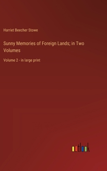 Hardcover Sunny Memories of Foreign Lands; in Two Volumes: Volume 2 - in large print Book