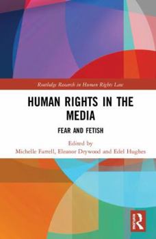 Hardcover Human Rights in the Media: Fear and Fetish Book