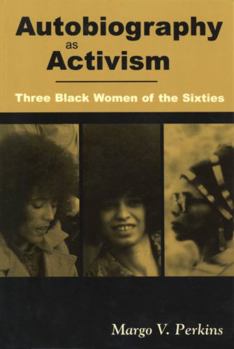 Paperback Autobiography as Activism: Three Black Women of the Sixties Book
