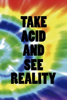 Paperback Take Acid And See Reality: Notebook Journal Composition Blank Lined Diary Notepad 120 Pages Paperback Rainbow Spiral Stoner Book