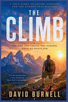 Paperback The Climb: One Step, One Choice, One Purpose Until We Reach Him Book