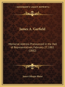 Memorial Address on the Life and Character of James Abraham Garfield, Delivered Before Both Houses of Congress