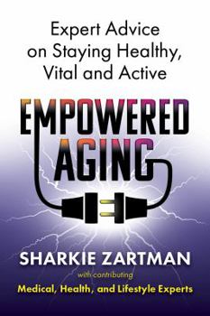 Paperback Empowered Aging: Expert Advice on Staying Healthy, Vital and Active Book
