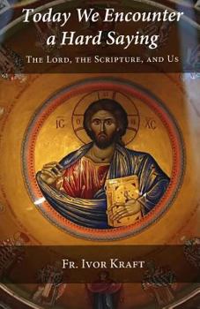 Paperback Today We Encounter a Hard Saying: The Lord, the Scripture, and Us Book