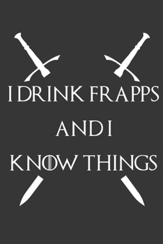 Paperback I Drink Frapps And I Know Things Notebook: Lined Journal, 120 Pages, 6 x 9, Affordable Gift Journal Matte Finish Book