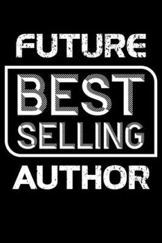 Paperback Future Best Selling Author: Blank Lined Notebook, 6 x 9, 120 White Color Pages, Matte Finish Cover Book
