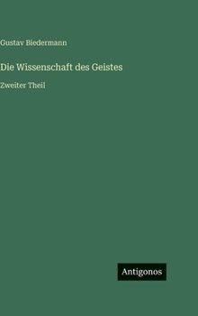 Die Wissenschaft des Geistes: Zweiter Theil