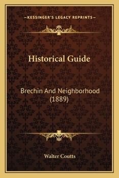 Paperback Historical Guide: Brechin And Neighborhood (1889) Book