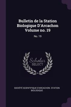Paperback Bulletin de la Station Biologique D'Arcachon Volume no. 19: No. 19 Book