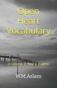 Paperback Open Heart Vocabulary: A Collection of Prose in Progress Book