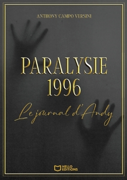 Paralysie 1996 - Le journal d'Andy (French Edition)