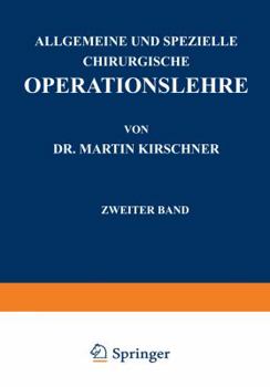 Allgemeine Und Spezielle Chirurgische Operationslehre: Zweiter Band Spezieller Teil I Die Eingriffe in Der Bauchhohle