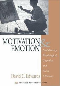 Motivation and Emotion: Evolutionary, Physiological, Cognitive, and Social Influences - Book  of the Advanced Psychology Text Series