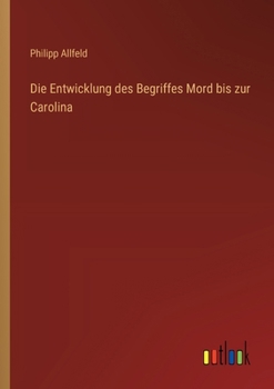 Paperback Die Entwicklung des Begriffes Mord bis zur Carolina [German] Book
