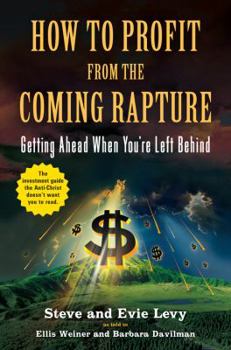 Paperback How to Profit from the Coming Rapture: Getting Ahead When You're Left Behind Book
