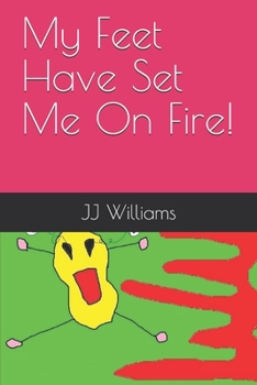 Paperback My Feet Have Set Me On Fire! Book
