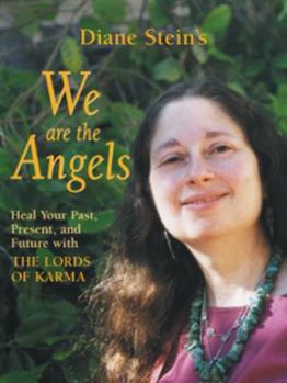 Paperback We Are the Angels: Healing Your Past, Present, and Future with the Lords of Karma Book