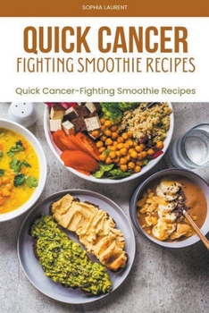 Paperback Quick cancer fighting smoothie recipes Book
