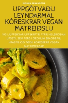 Paperback Uppgötvaðu Leyndarmál Kóreskrar Vegan Matreiðslu [Icelandic] Book