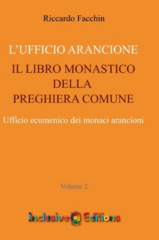Hardcover Ufficio Arancione - volume 2: Il Libro Monastico Della Preghiera Comune [Italian] Book