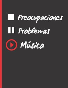 Paperback Preocupaciones, Problemas, M?sica: CUADERNO DE MUSICA CON PENTAGRAMAS, Con P?gina de Apoyo Lineada. Registro y Composici?n de canciones; Estudio y not [Spanish] Book