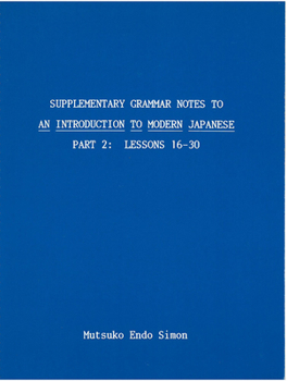Paperback Supplementary Grammar Notes to an Introduction to Modern Japanese: Part 2 Book
