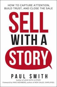 Hardcover Sell with a Story: How to Capture Attention, Build Trust, and Close the Sale Book