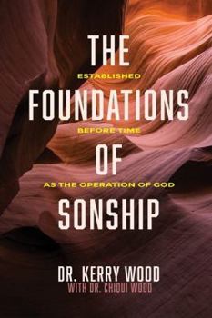 Paperback The Foundations of Sonship: Established Before Time as the Operation of God Book