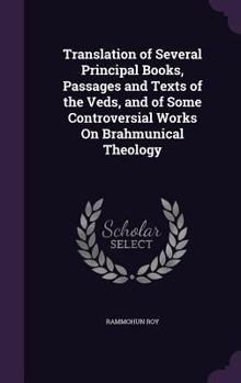 Hardcover Translation of Several Principal Books, Passages and Texts of the Veds, and of Some Controversial Works On Brahmunical Theology Book