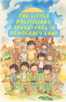 Paperback The Little Politicians: Adventures in Democracy Land Book