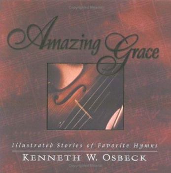 Hardcover Amazing Grace: Illustrated Stories of Favorite Hymns Book