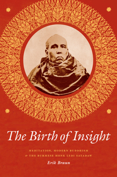 Paperback The Birth of Insight: Meditation, Modern Buddhism, and the Burmese Monk Ledi Sayadaw Book