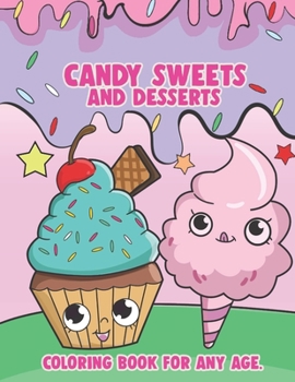 Paperback Candy Sweets and Desserts: Coloring Book For Any Age: Kawaii Coloring Book Sweet Treats; Food Coloring Books for Adults and Kids; Kawaii Coloring Book