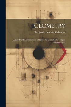 Paperback Geometry: Applied to the Mensuration of Lines, Surfaces, Solids, Heights and Distances Book