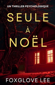 Seule à Noël: un thriller psychologique (French Edition)