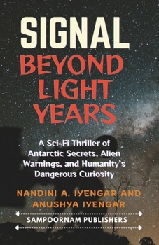 Signal Beyond Light Years: A Sci-Fi Thriller of Antarctic Secrets, Alien Warnings, and Humanity’s Dangerous Curiosity - Fiction Book for Children, Age:10+ and Young Adults