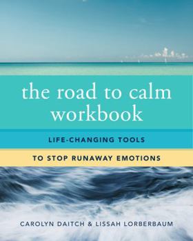 Paperback The Road to Calm Workbook: Life-Changing Tools to Stop Runaway Emotions Book