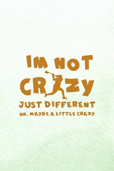 Paperback I'm Not Crazy Just Different Ok, Maybe A Little Crazy: All Purpose 6x9 Blank Lined Notebook Journal Way Better Than A Card Trendy Unique Gift Mint Gre Book