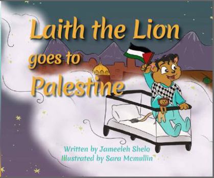 Hardcover Laith the Lion Goes to Palestine Book