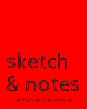 Paperback Sketch & Notes Half Blank Half Lined Notebook: Dual Notebook With Blank Sketch Pages and Lined Notes Pages Red Large Book