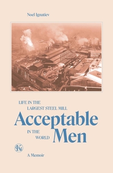 Paperback Acceptable Men: Life in the Largest Steel Mill in the World Book