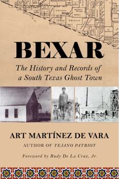 Hardcover Bexar - The History and Records of a South Texas Ghost Town Book