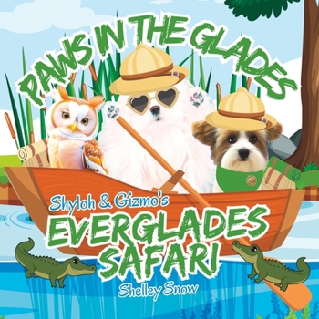 Paperback Paws in the Glades: Shyloh and Gizmo's Everglades Safari Book