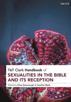 Hardcover T&t Clark Handbook of Sexualities in the Bible and Its Reception Book