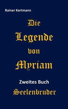Paperback Die Legende von Myriam: Seelenbruder [German] Book