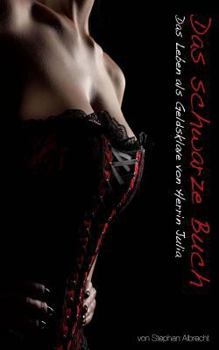Paperback Das schwarze Buch - Das Leben als Geldsklave von Herrin Julia [German] Book