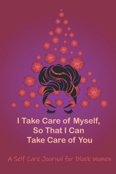 Paperback I Take Care of Myself, So That I Can Take Care of You a Self Care Journal for Mom Good Way to Track Moods, Gratitude and Mindfulness for Healthier: a Book