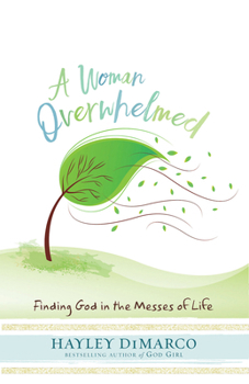Paperback A Woman Overwhelmed: Finding God in the Messes of Life Book